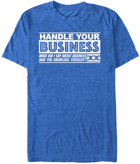 Handle Your Business T-Shirt